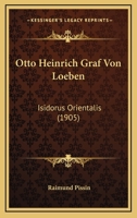 Otto Heinrich Graf Von Loeben: Isidorus Orientalis (1905) 116762341X Book Cover