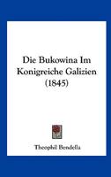 Die Bukowina Im K�nigreiche Galizien 0274493810 Book Cover