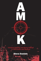 Amok: Criminal Sniping and Spree Killing in Wisconsin and Beyond 1955047332 Book Cover