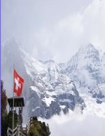 Jungfrau Hiking Switzerland Flag Journal: Lonely Planet Switzerland Travel Guide Notebook With Swiss Alps 8.5x11 (140 Pages) Wide Ruled Composition Journals as Perfect Gifts for Kids, Men, Women, Coll 1686722567 Book Cover