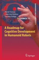 A Roadmap for Cognitive Development in Humanoid Robots 3642169031 Book Cover