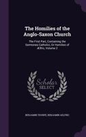 The Homilies Of The Anglo-saxon Church: The First Part, Containing The Sermones Catholici, Or Homilies Of Ælfric, Volume 2... 101912248X Book Cover