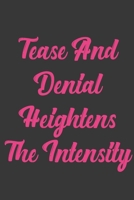 Tease And Denial Heightens The Intensity: Stiffer Than A Greeting Card: Use Our Novelty Journal To Document Your Sexual Adventures, Fantasies, or Bucket List. Makes a Great Gift For Adults 1697023339 Book Cover