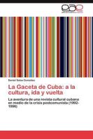 La Gaceta de Cuba: a la Cultura, Ida y Vuelta 3847351850 Book Cover