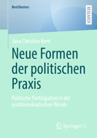 Neue Formen der politischen Praxis: Politische Partizipation in der postdemokratischen Wende (BestMasters) (German Edition) 3658473487 Book Cover