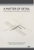 A Matter of Detail: Anthropology, Philosophy, and Aesthetics (Anthropological Horizons) 1487550642 Book Cover