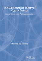 The Mathematical Theory of Cosmic Strings (Series in High Energy Physics, Cosmology and Gravitation) 0750301600 Book Cover