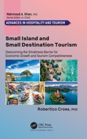 Small Island and Small Destination Tourism: Overcoming the Smallness Barrier for Economic Growth and Tourism Competitiveness 1774637235 Book Cover