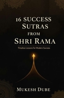 16 Success Sutras from Shri Rama: Timeless Lessons for Modern Success B0FS7Q77FH Book Cover