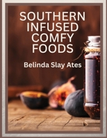 Southern Infused Comfy Foods 196896651X Book Cover