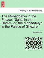 The Mohaddetyn in the Palace: Nights in the Harem, Or, the Mohaddetyn in the Palace of Ghezire 1241493073 Book Cover