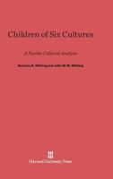 Children of Six Cultures : A Psycho-Cultural Analysis, in collaboration with Richard Longabaugh 0674116488 Book Cover