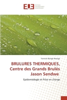 BRULURES THERMIQUES, Centre des Grands Brulés Jason Sendwe: Epidemiologie et Prise en charge 6203418250 Book Cover