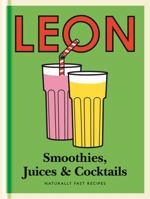 Little Leon: Smoothies, Juices & Cocktails 1840916311 Book Cover