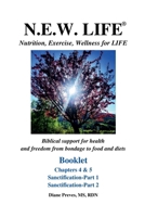 N.E.W. LIFE (Nutrition, Exercise, Wellness for LIFE) Booklet-Chapters 4 & 5, Sanctification 1 & 2 (N.E.W. Life (Nutrition, Exercise, Wellness for Life) Booklets) B0FJMVJXH3 Book Cover