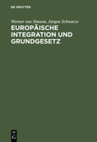 Europäische Integration und Grundgesetz. Maastricht und die Folgen für das deutsche Verfassungsrecht: Maastricht und die Folgen für das Deutsche Verfassungsrecht 3110136554 Book Cover