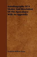 Autobiography of a Shaker and Revelation of the Apocalypse 1164582852 Book Cover