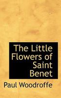 The Little Flowers Of Saint Benet 1017957525 Book Cover