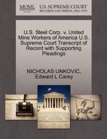 U.S. Steel Corp. v. United Mine Workers of America U.S. Supreme Court Transcript of Record with Supporting Pleadings 1270590324 Book Cover