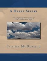 A Heart Speaks: An Inspiring Connection of Art Nature and Life. 1470072726 Book Cover