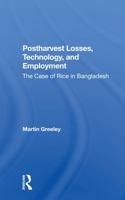 Postharvest Losses, Technology, and Employment: The Case of Rice in Bangladesh 0367283972 Book Cover