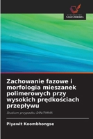 Zachowanie fazowe i morfologia mieszanek polimerowych przy wysokich predkosciach przeplywu (Polish Edition) 6630043731 Book Cover