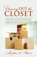 Cleaning Out the Closet: Lettng Go of the Past, Embracing Your Future 1478713186 Book Cover