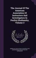 The Journal of the American Association of Instructors and Investigators in Poultry Husbandry, Volume 3 1277086613 Book Cover