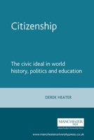 Citizenship: The Civic Ideal in World History, Politics, and Education 071906841X Book Cover