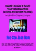 Missions Strategies of Korean Presbyterian Missionaries in Central and Southern Philippines 1596890606 Book Cover