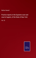 Practice reports in the Supreme court and court of appels, of the State of New York: Vol. 32 3752568666 Book Cover