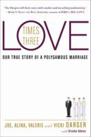 Love Times Three Our True Story of a Polygamous Marriage 0062103903 Book Cover
