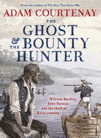 The Ghost And The Bounty Hunter: William Buckley, John Batman And The Theft Of Kulin Country 0733340393 Book Cover