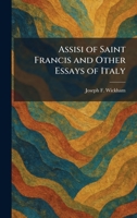 Assisi of Saint Francis and Other Essays of Italy 1025505301 Book Cover