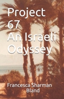 Project 67 - An Israeli Odyssey 1519322224 Book Cover