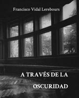 A trav�s de la oscuridad 0368975606 Book Cover
