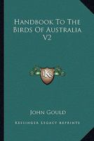 Handbook To The Birds Of Australia V2 0548287880 Book Cover