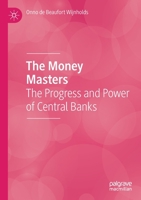 The Money Masters: The Progress and Power of Central Banks 3030400409 Book Cover