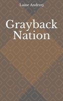 Grayback Nation B08YHX1LFS Book Cover