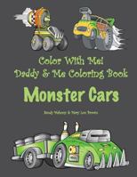 Color With Me! Daddy & Me Coloring Book: Monster Cars 1530298709 Book Cover