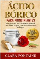 Ácido Bórico para Principiantes: Guía práctica para limpieza natural, control de plagas y usos cotidianos en el hogar (Spanish Edition) B0FRTTXWXF Book Cover