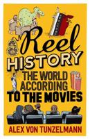 Reel History: The World According to the Movies 1782396489 Book Cover