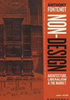 Non-Design: Architecture, Liberalism, and the Market 022668606X Book Cover