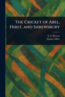 The Cricket of Abel, Hirst, and Shrewsbury 1023579316 Book Cover