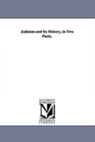 Judaism and its history: in two parts - Primary Source Edition 1017454701 Book Cover