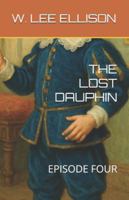 THE LOST DAUPHIN: EPISODE FOUR B0FXB3SZ8L Book Cover