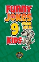 Funny Jokes for 9 Year Old Kids: 100+ Crazy Jokes That Will Make You Laugh Out Loud! 1953884288 Book Cover