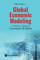 Global Economic Modelling: A Volume in Honor of Lawrence R Klein 9813220430 Book Cover