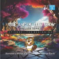 The Lap Of The Gods Prelude Series | Episode 1 - The Beginning (The Lap Of The Gods Prelude Series Volume One) B0FRZH9TPQ Book Cover