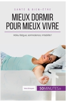 Mieux dormir pour mieux vivre: Adieu fatigue, somnolence, irritabilité ! 2806298687 Book Cover